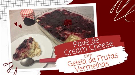 PAVÊ DE CREAM CHEESE GELEIA DE FRUTAS VERMELHAS PARA O DIA DAS