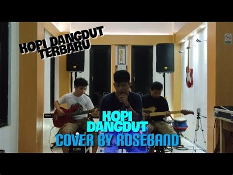 Kopi Dangdut Fahmy Shahab Cover By Rose Band Youtube