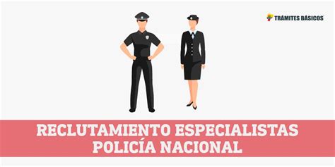 Reclutamiento Especialistas Polic A Nacional Escenika