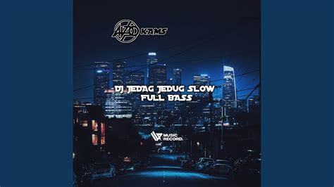 DJ JEDAG JEDUG SLOW FULL BASS YouTube Music