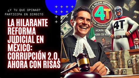 La hilarante reforma judicial en México Corrupción 2 0 ahora con