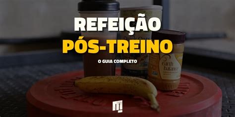 O Que Comer Depois Do Treino Guia Completo