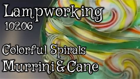 Lampworking Flameworking 102 06 Colorful Spiral Cane And Murrini 104 Glass Demo Youtube