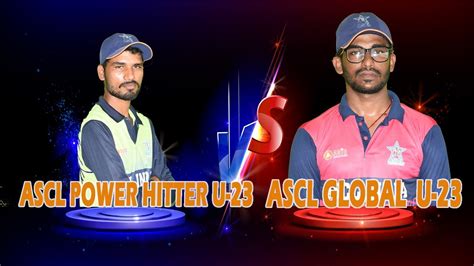 Live Match Ascl India Power Hitter U Vs Ascl India Global U