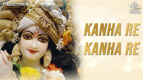 Kanha Re Kanha Re Beautiful Krishna Bhajan Krishna Songs Bhakti Song Kanha Ji Ke Bhajan