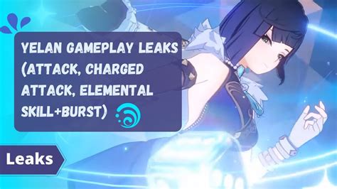 Yelan Full Gameplay Leaks Charged Attack Elemental Skill Elemental