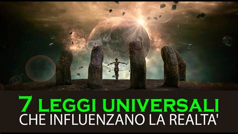 Le Leggi Universali Che Influenzano La Realta Youtube