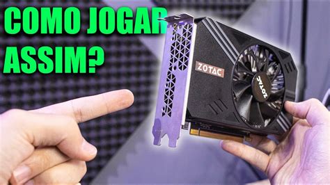 Uma Placa De Video Sem Saida De VÍdeo Como Vamos Usar Youtube