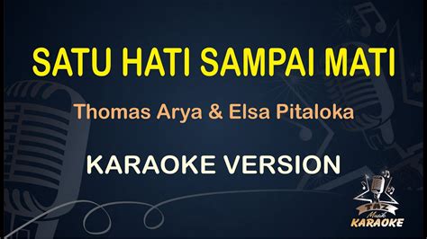 Karaoke Satu Hati Sampai Mati Duet Thomas Arya Elsa Pitaloka