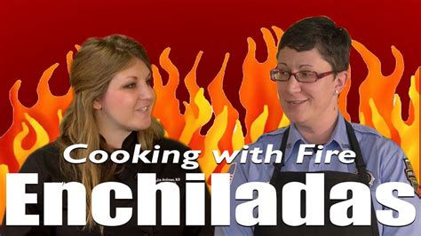 Cooking With Fire Enchiladas Youtube