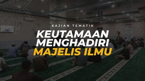 Kajian Tematik Keutamaan Menghadiri Majelis Ilmu Youtube