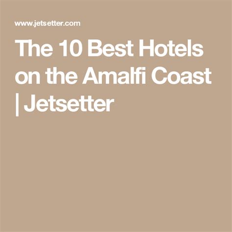 The 10 Best Hotels On The Amalfi Coast For 2019 With Prices Jetsetter Amalfi Coast Best