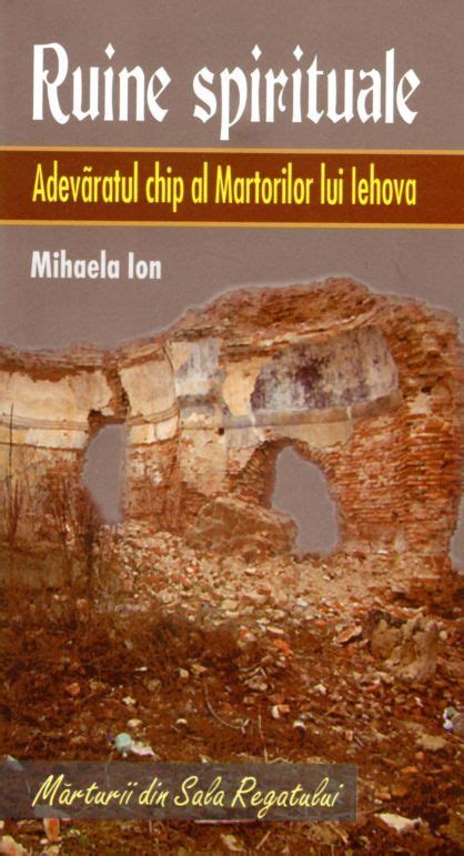 Ruine spirituale Adevăratul chip al Martorilor lui Iehova by Mihaela