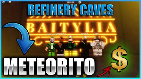 COMO SPAWNEAR UN METEORITO EN REFINERY CAVES Roblox El Patron