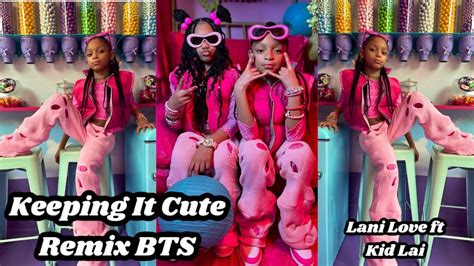 Keeping It Cute Remix Bts Lani Love Ft Kid Lai Youtube