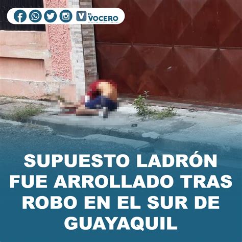 SUPUESTO LADRÓN FUE ARROLLADO TRAS ROBO EN EL SUR DE GUAYAQUIL El Vocero