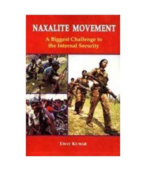 Naxalite Movement : A Biggest Challenge To The Internal Security: Buy ...