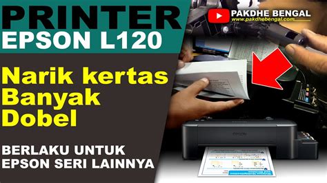 CARA PERBAIKI EPSON L120 NARIK KERTAS DOBEL BANYAK YouTube