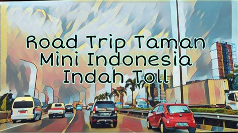 Road Trip One Day Before Mudik Lebaran 2021 Taman Mini Indonesia