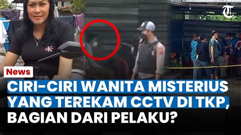 Ciri Ciri Wanita Misterius Yang Terekam Cctv Di Tkp Kasus Subang