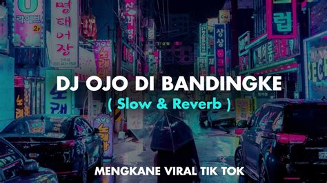 Dj Ojo Di Banding Bandingke Slow Reverb YouTube