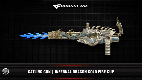 Cf Gatling Gun Infernal Dragon Gold Fire Cup Vip Youtube