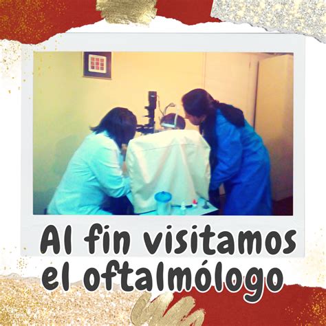 Al fin visitamos el oftalmólogo Nuevo diagnóstico