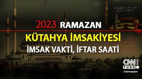 26 Mart 2023 Kütahya iftar vakti saat kaçta akşam ezanı saati ne zaman