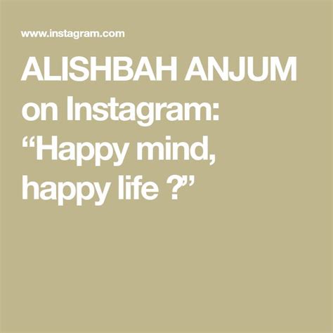 Alishbah Anjum On Instagram Happy Mind Happy Life Happy Minds