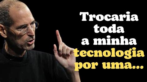 As Melhores Frases De Steve Jobs Citações Aforismos Provérbios E Pensamentos Sábios Youtube