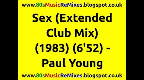 Sex Extended Club Mix Paul Young 80s Club Mixes 80s Club Music