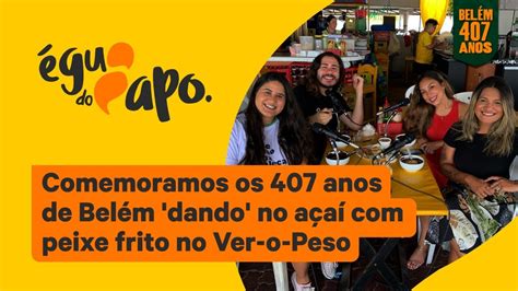 ÉGUA DO PAPO Comemoramos os 407 anos de Belém dando no açaí