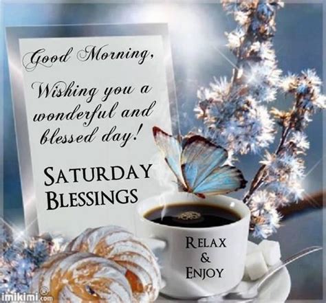 Good Morning Wishing You A Wonderful And Blessed Day Saturday