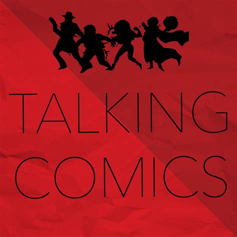 Comic Book Podcast | Talking Comics | Listen via Stitcher Radio On Demand