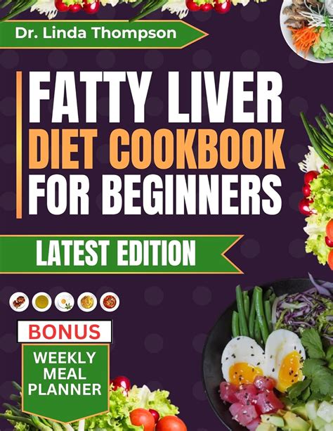 Fatty Liver Diet Cookbook For Beginners The Complete Step By Step Nutrition Guide