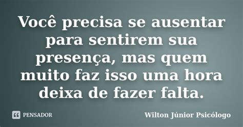 O Que Significa Ausentar - Você precisa se ausentar para sentirem... Wilton Júnior Psicólogo ...