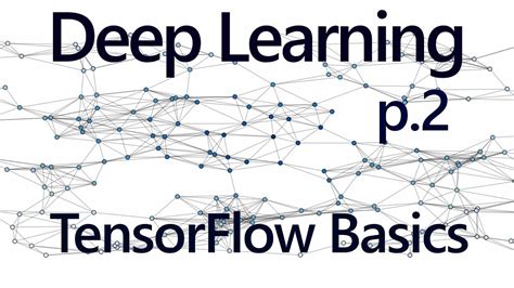 Tensorflow Basics Deep Learning With Neural Networks P 2 Youtube