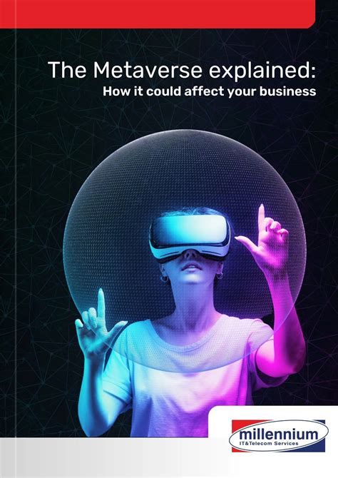 Guide The Metaverse Explained And How It Could Affect Your Business