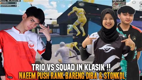 Trio Vs Squad In Klasik Naeem Push Rank Bareng Diba Stonkol Kat