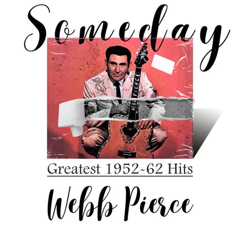 Someday Greatest 1952 62 Hits Album By Webb Pierce Spotify