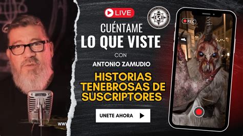 CUENTAME LO QUE VISTE HISTORIAS DE SUSCRIPTORES EN VIVO YouTube