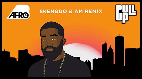 Afro B Pull Up Skengdo X Am Remix [official Audio] Youtube