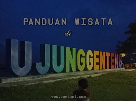 panduan lengkap liburan  ujung genteng sukabumi zoetami traveling