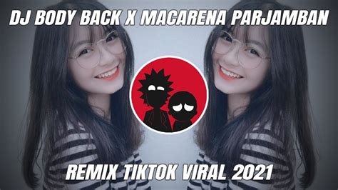 Dj Body Back X Macarena Parjamban Remix Slow Tiktok Viral Terbaru