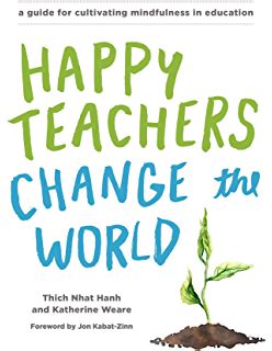 Happy Teachers Change The World Plum Village