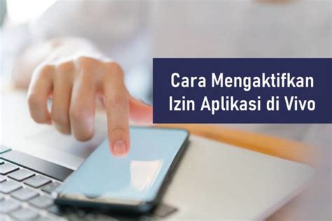 Cara Mengaktifkan Izin Aplikasi Di Vivo Dengan 3 Metode Mudah Rancah Post