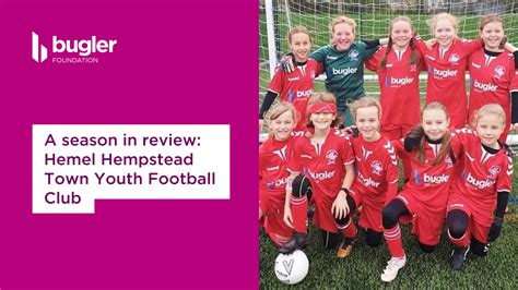 Bugler Foundation A Season In Review Hemel Hempstead Town Youth FC