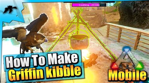 Ark Mobile How To Make Griffin Kibble And Tame Them Fast And Easy Solo