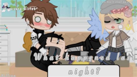What Happened Last Night Helliam Rose Gay Gacha Club YouTube
