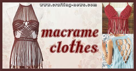 12 Macrame Clothes Patterns Crafting News